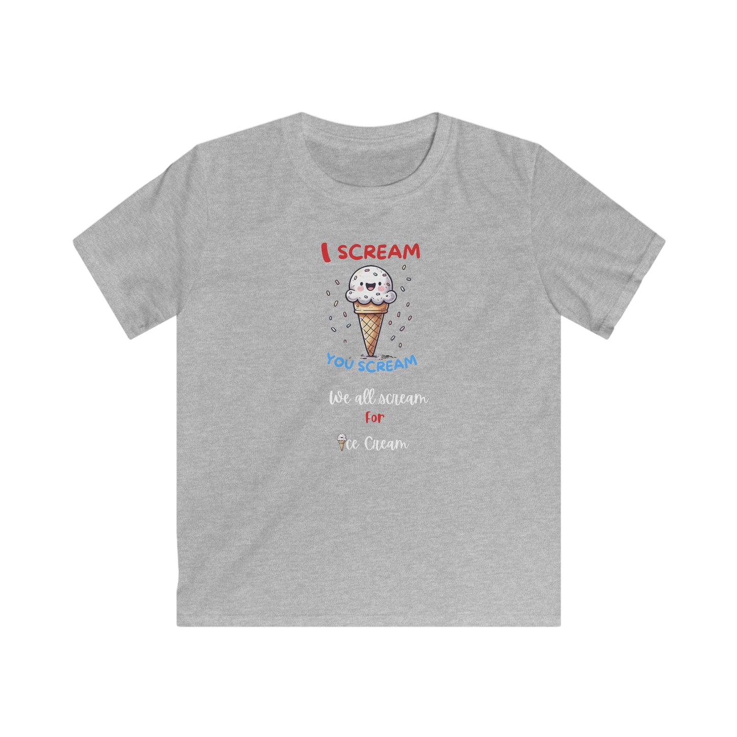 I Scream For Ice Cream. Kids Softstyle Tee