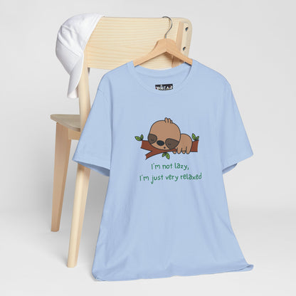 I'm Not Lazy. I'm Just Very Relaxed. Unisex Jersey Short Sleeve Tee