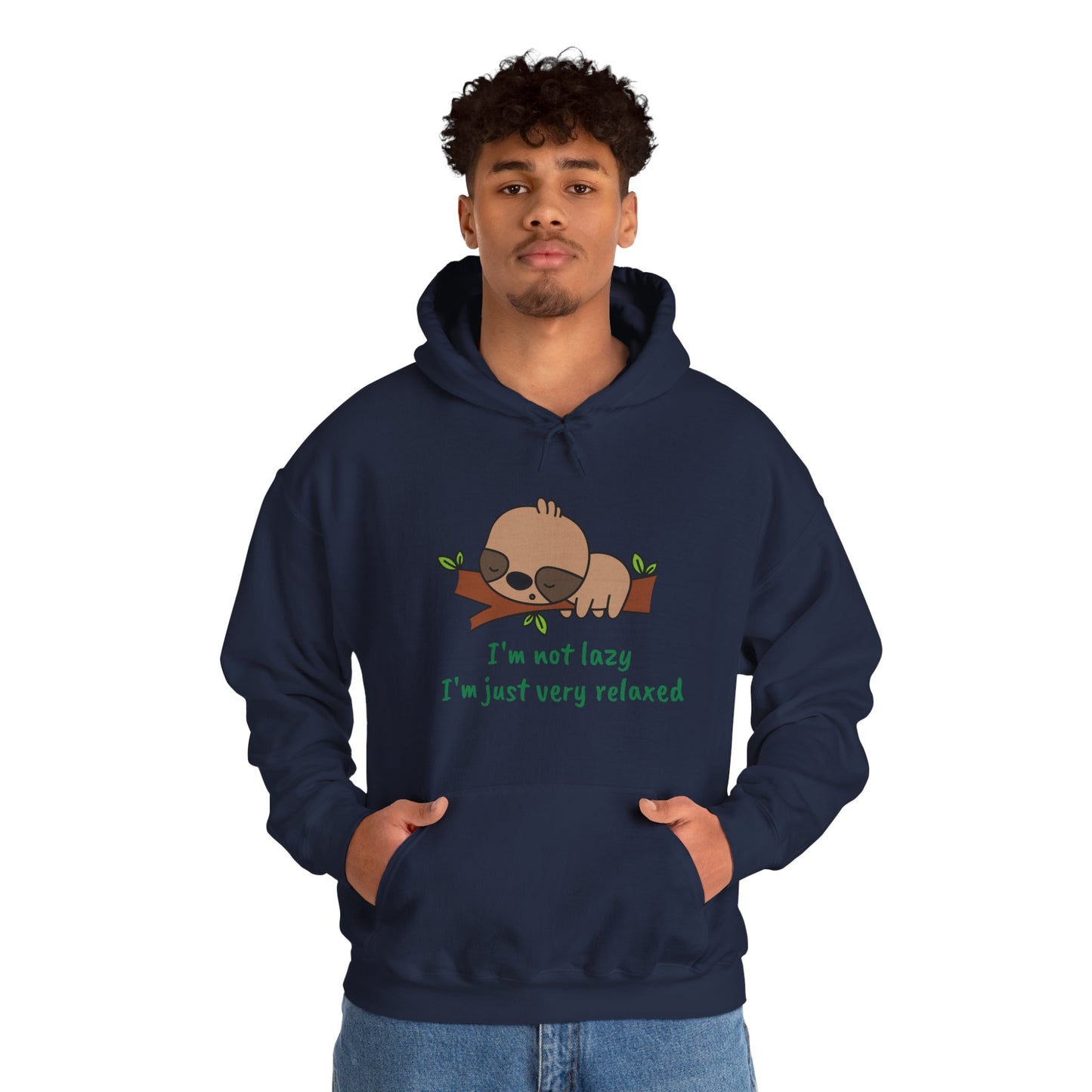 I'm Not Lazy.  I'm Just Very Relaxed. Unisex Hooded Sweatshirt.