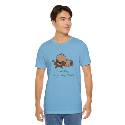 I'm Not Lazy. I'm Just Very Relaxed. Unisex Jersey Short Sleeve Tee