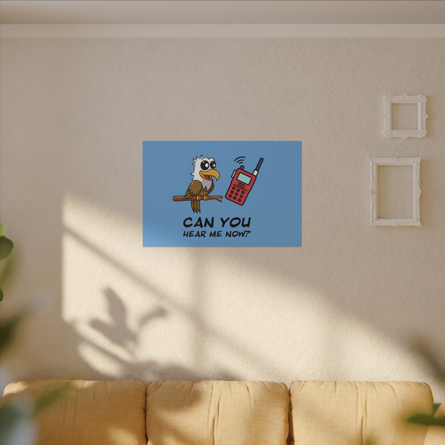 Can You Hear Me Now. Canvas Gallery Wraps