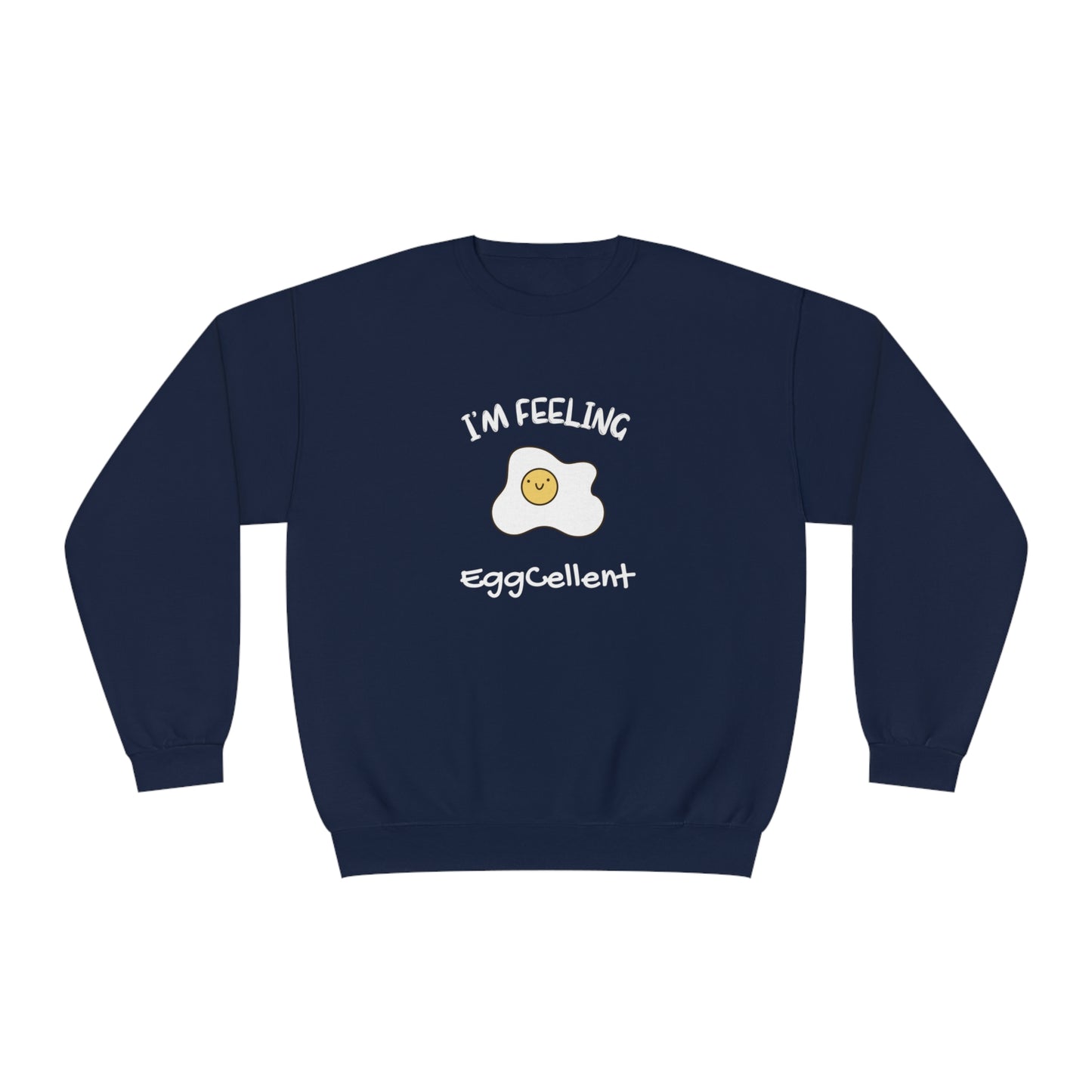 I'm Feeling EggCellent. Unisex NuBlend® Crewneck Sweatshirt