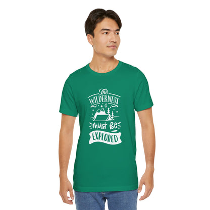 The Wilderness Must Be Explored. Unisex Jersey Short Sleeve Tee