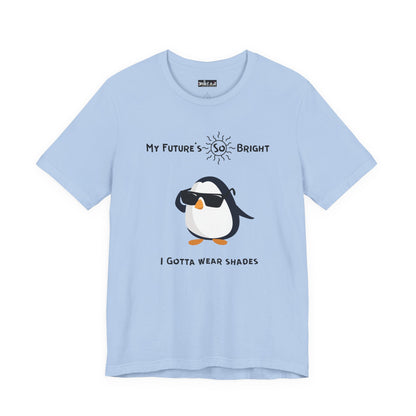 My Future's  So Bright I Gotta Wear Shades. Unisex Jersey Short Sleeve Tee