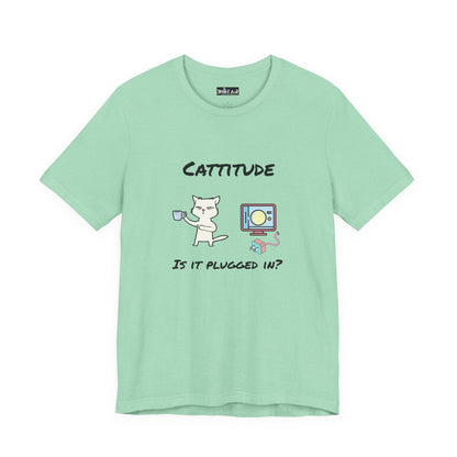 Cattitude, Is it plugged In, Unisex Jersey Short Sleeve Tee