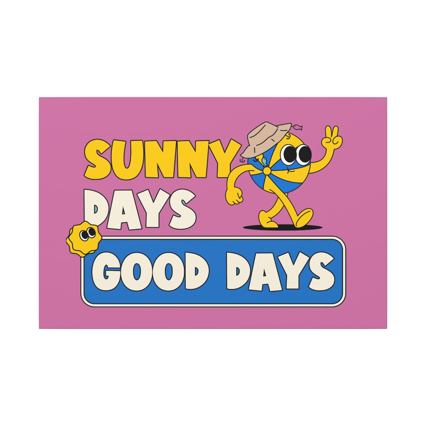 Sunny Days Good Days. Canvas Gallery Wraps