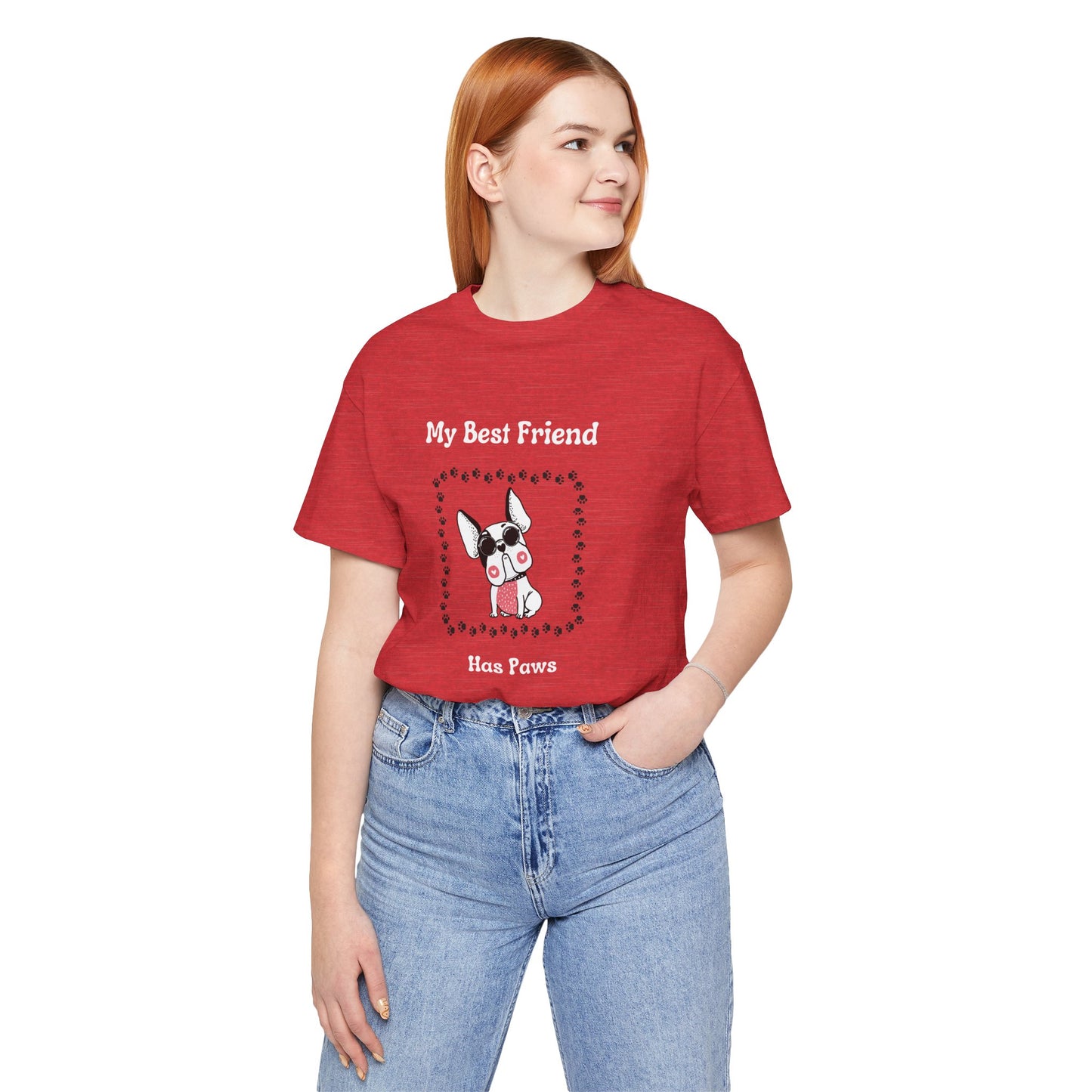 Frenchie The Bull dog. My Best Friend Has Paws. Unisex Jersey Short Sleeve Tee
