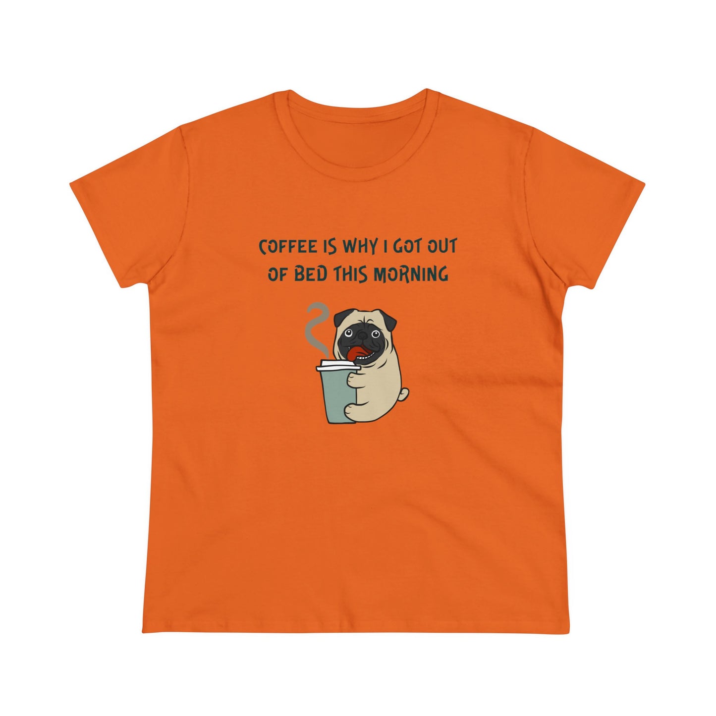 Pete The Bull Dog. Coffee Is Why I Got Out of Bed This Morning.  Women's Midweight Cotton Tee