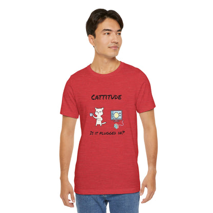 Cattitude, Is it plugged In, Unisex Jersey Short Sleeve Tee