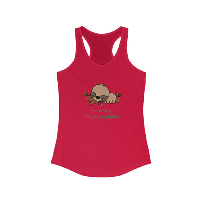 I'm Not Lazy.  I'm Just Very Relaxed.  Women's Ideal Racerback Tank