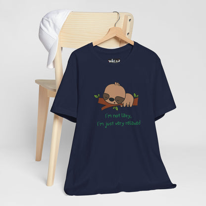 I'm Not Lazy. I'm Just Very Relaxed. Unisex Jersey Short Sleeve Tee