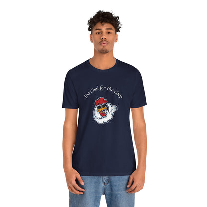 To Cool For The Coop- Chillin' Chicken Graphic. Unisex Jersey Short Sleeve Tee