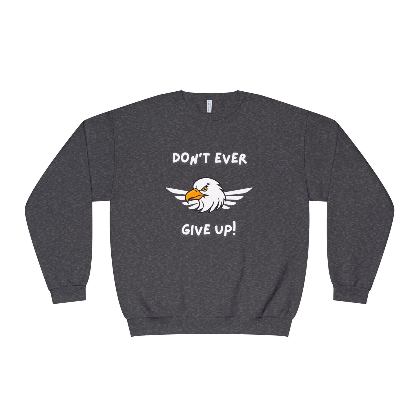 Don't Ever Give Up Eagle! Unisex NuBlend® Crewneck Sweatshirt