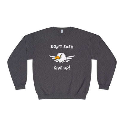 Don't Ever Give Up Eagle! Unisex NuBlend® Crewneck Sweatshirt