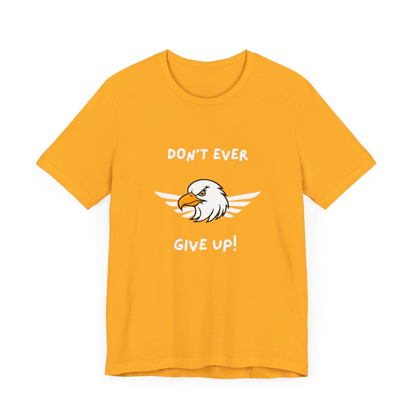 Don't Ever Give Up Eagle! Unisex Jersey Short Sleeve Tee