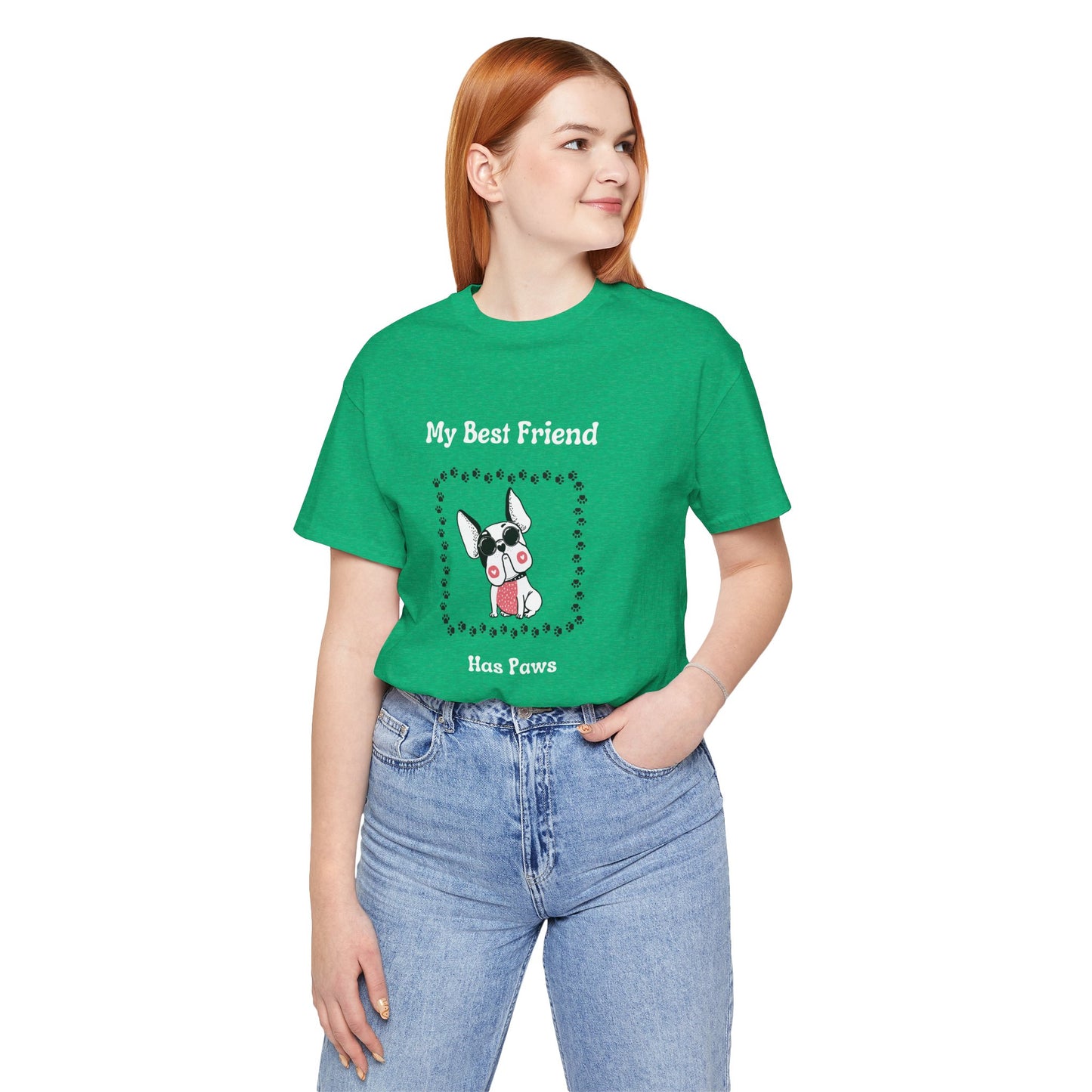 Frenchie The Bull dog. My Best Friend Has Paws. Unisex Jersey Short Sleeve Tee