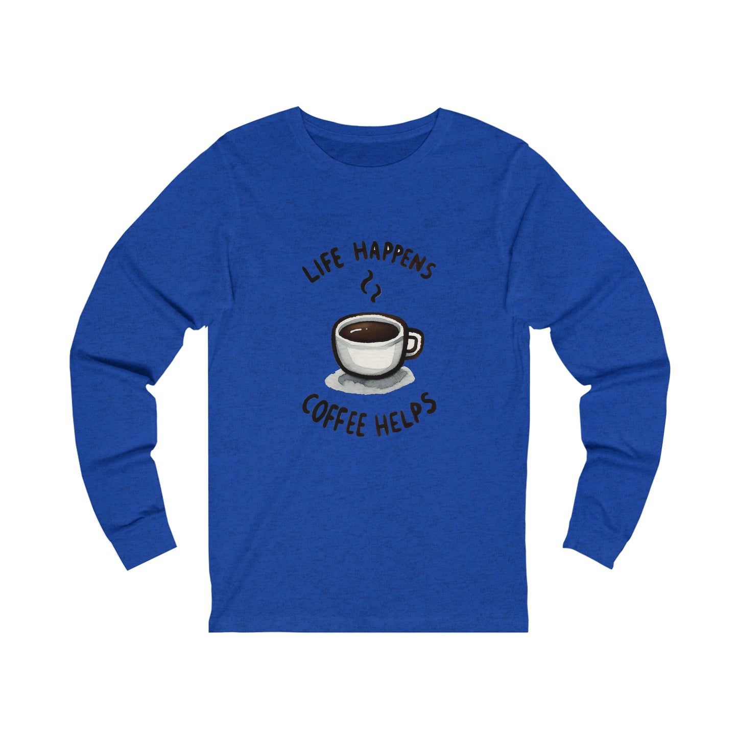 Life Happens. Coffee Helps. Unisex Jersey Long Sleeve Tee