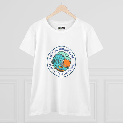 Let's Go Surfing Now. Everybody's Learning How. Women's Midweight Cotton Tee