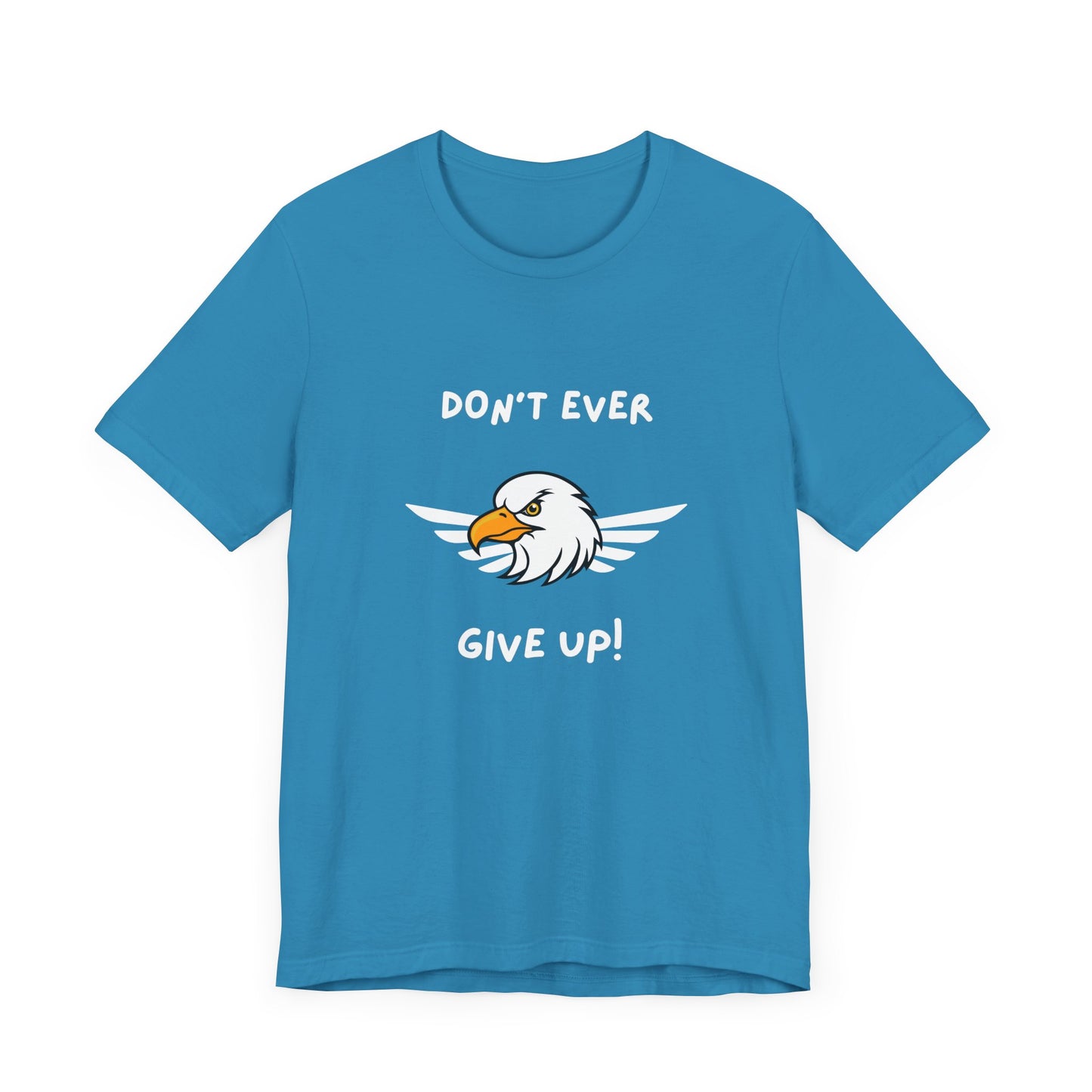 Don't Ever Give Up Eagle! Unisex Jersey Short Sleeve Tee