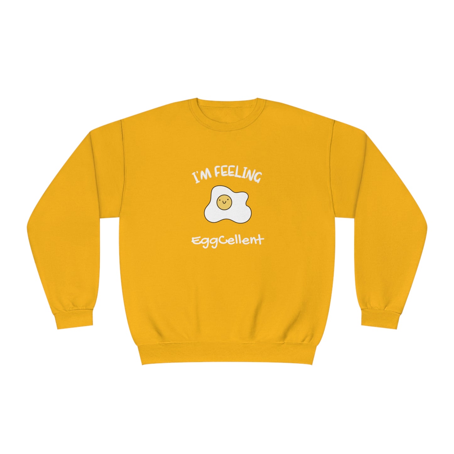 I'm Feeling EggCellent. Unisex NuBlend® Crewneck Sweatshirt