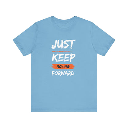 Just Keep Moving Forward. Unisex Jersey Short Sleeve Tee