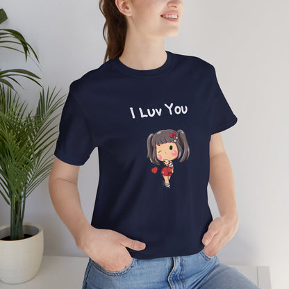 I Luv You. Unisex Jersey Short Sleeve Tee