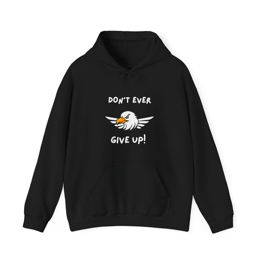 Don't Ever Give Up Eagle! Unisex Hooded Sweatshirt.