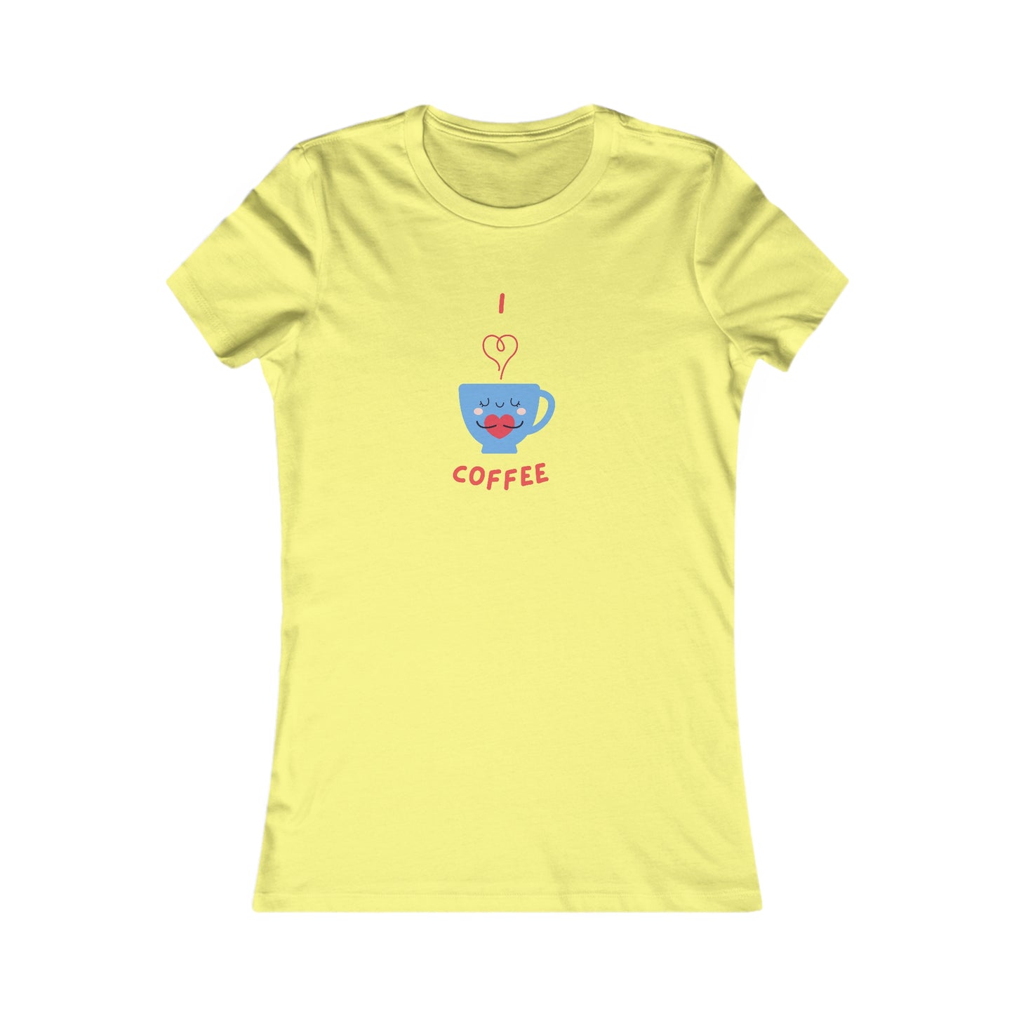 I Love Coffee Heart Cup. Women's Favorite Tee