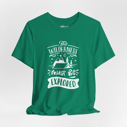 The Wilderness Must Be Explored. Unisex Jersey Short Sleeve Tee
