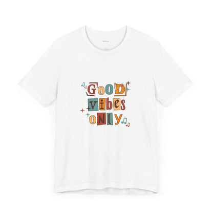 Good Vibes Only, Unisex Jersey Short Sleeve Tee