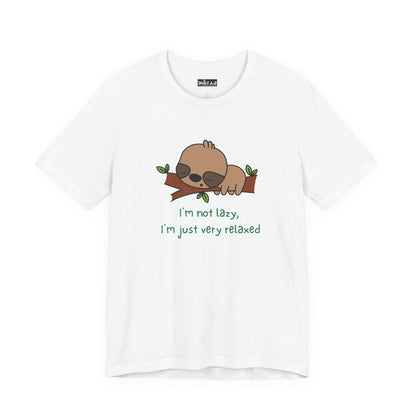 I'm Not Lazy. I'm Just Very Relaxed. Unisex Jersey Short Sleeve Tee