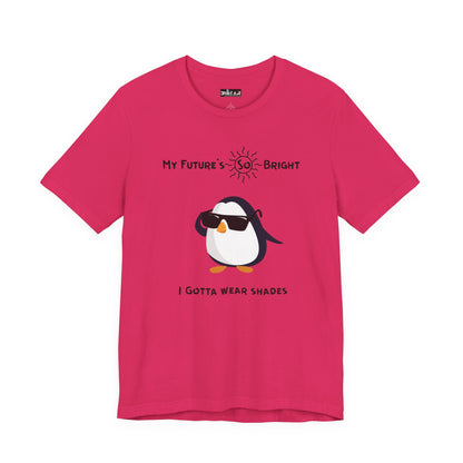 My Future's  So Bright I Gotta Wear Shades. Unisex Jersey Short Sleeve Tee
