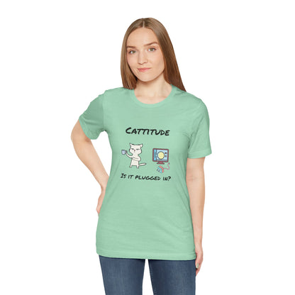 Cattitude, Is it plugged In, Unisex Jersey Short Sleeve Tee