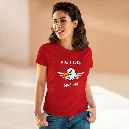 Don't Ever Give Up Eagle! Women's Midweight Cotton Tee
