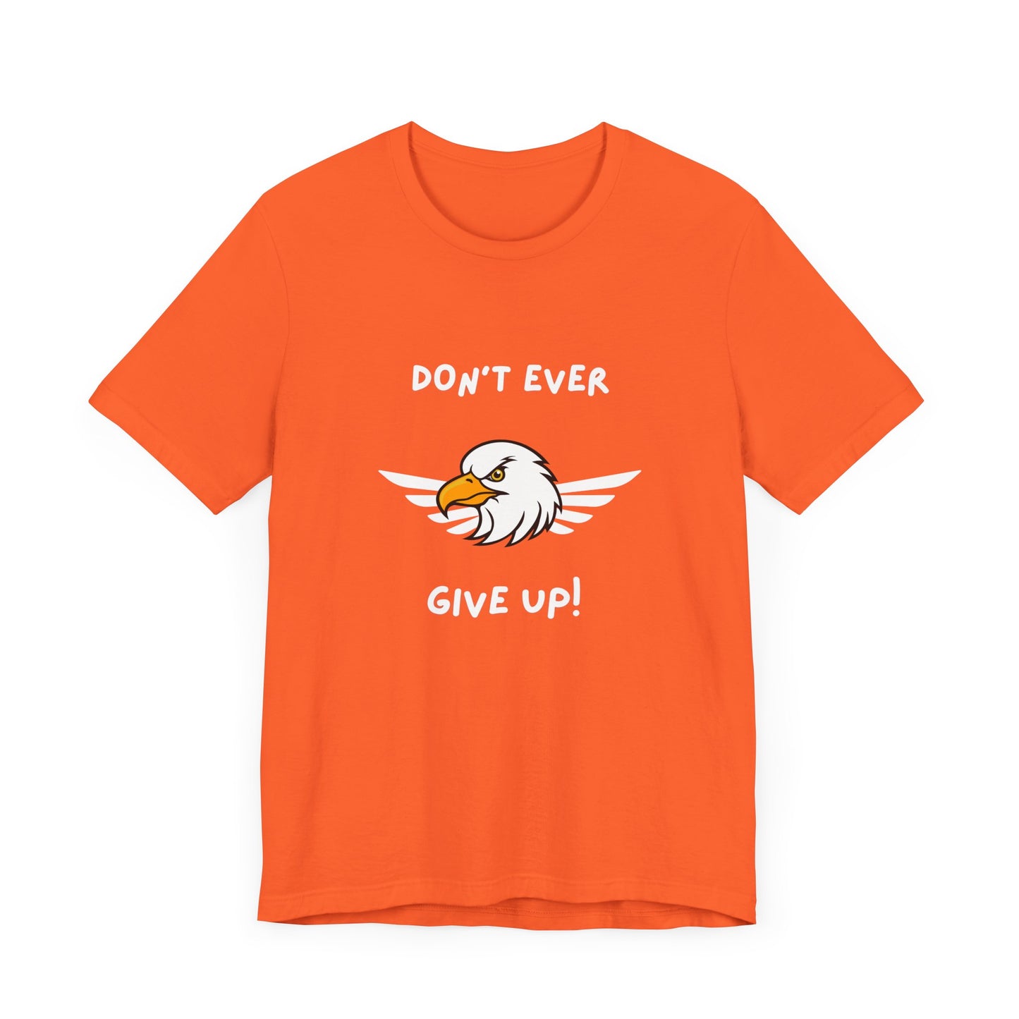 Don't Ever Give Up Eagle! Unisex Jersey Short Sleeve Tee