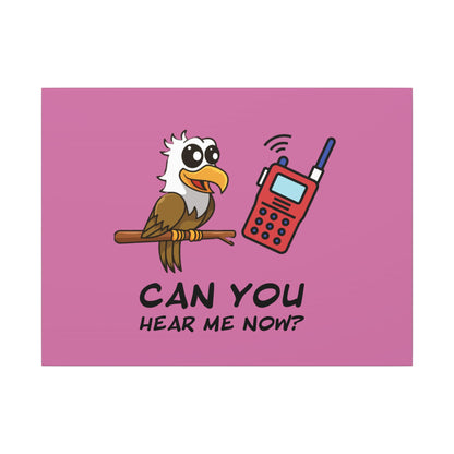 Can You Hear Me Now. Canvas Gallery Wraps