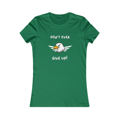 Don't Ever Give Up Eagle!  Women's Favorite Tee