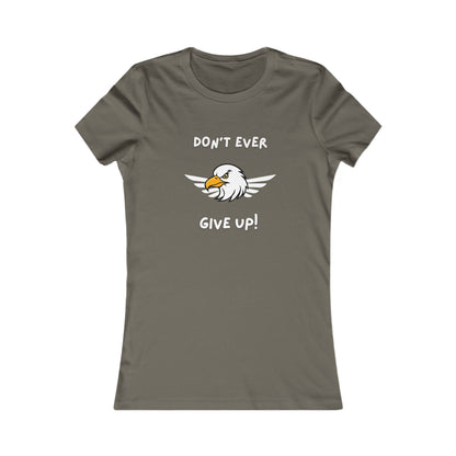 Don't Ever Give Up Eagle!  Women's Favorite Tee