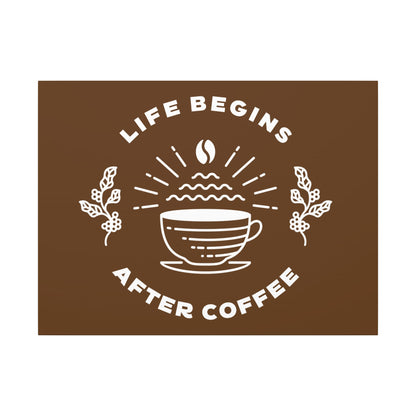 Life Begins After Coffee. Canvas Gallery Wraps