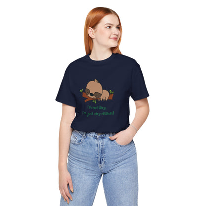 I'm Not Lazy. I'm Just Very Relaxed. Unisex Jersey Short Sleeve Tee