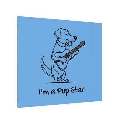 I'm a Pup Star. Canvas Gallery Wraps
