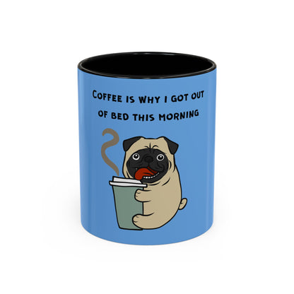 Pete The Bull Dog. Coffee Is Why I Got Out of Bed. Time Coffee Mug, 11oz