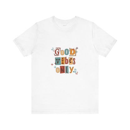 Good Vibes Only, Unisex Jersey Short Sleeve Tee