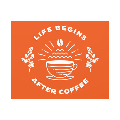 Life Begins After Coffee. Canvas Gallery Wraps