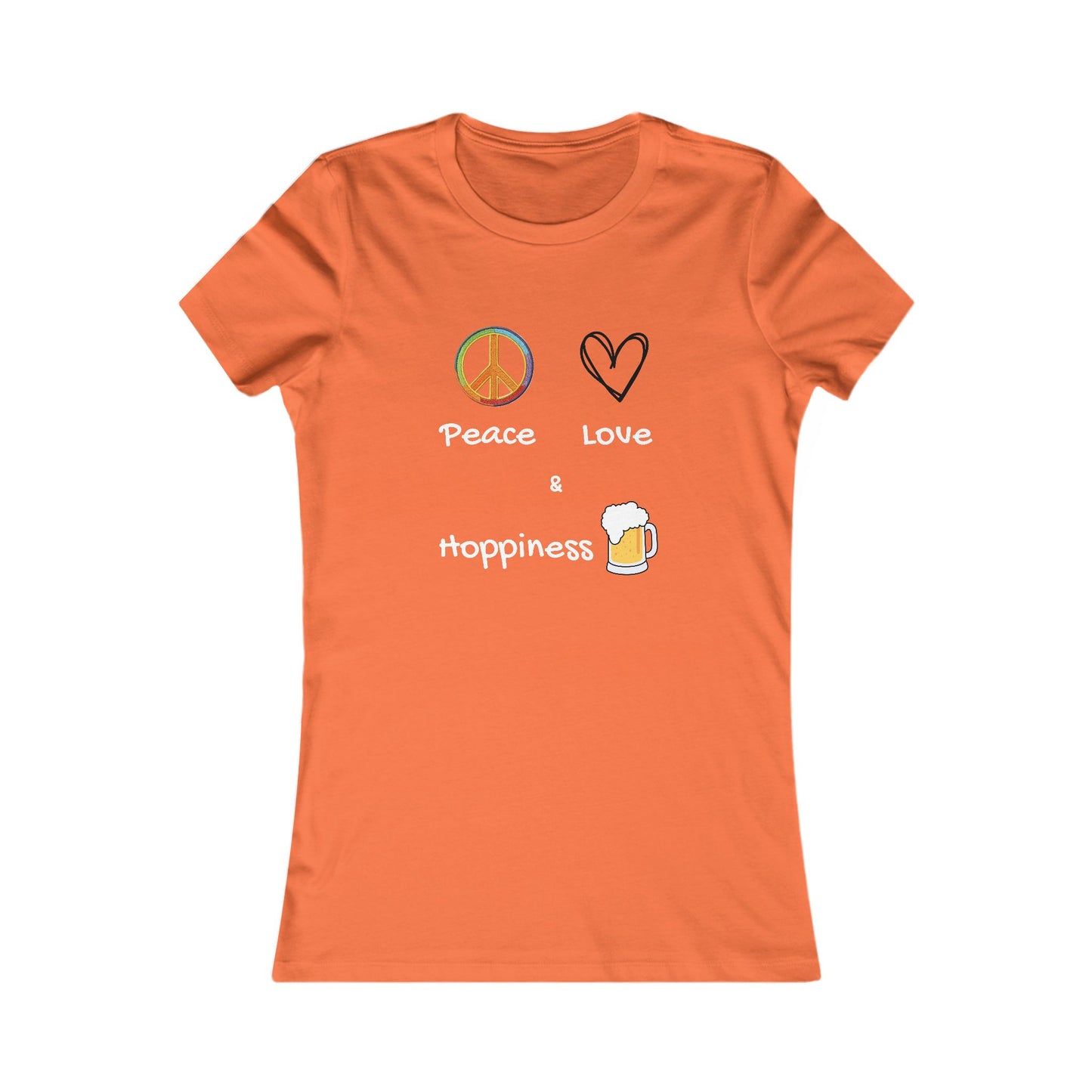 Peace, Love and Hoppiness. Women's Favorite Tee