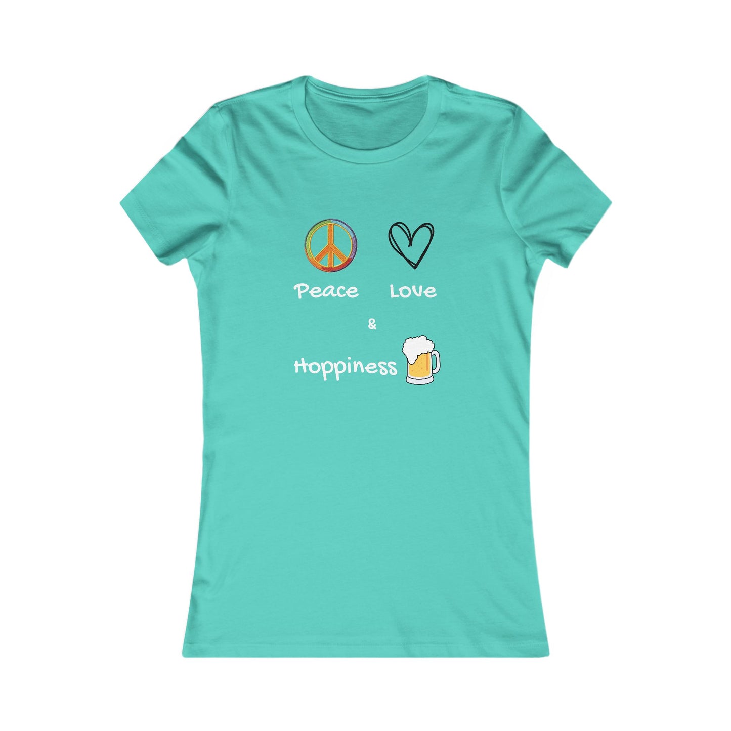 Peace, Love and Hoppiness. Women's Favorite Tee