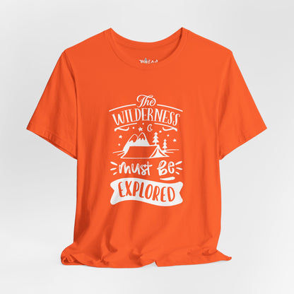 The Wilderness Must Be Explored. Unisex Jersey Short Sleeve Tee