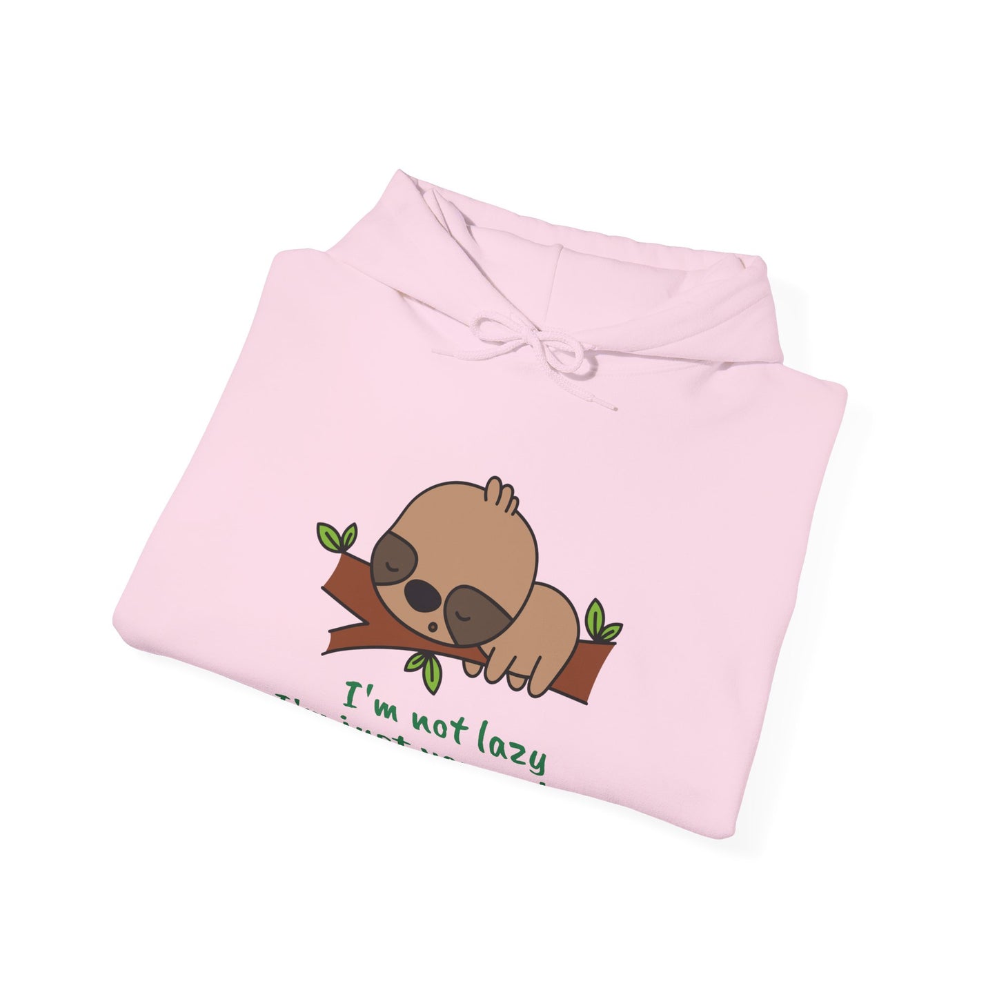 I'm Not Lazy.  I'm Just Very Relaxed. Unisex Hooded Sweatshirt.