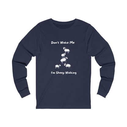 Don’t Wake Me. I'm Sheep Walking. Unisex Jersey Long Sleeve Tee