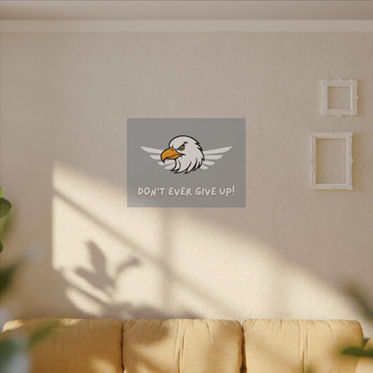 Don't Ever Give Up. Canvas Gallery Wraps